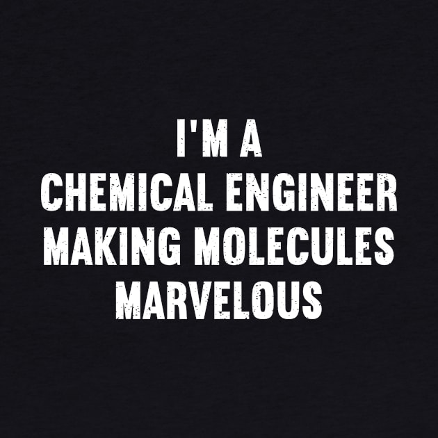 I'm a Chemical Engineer by trendynoize